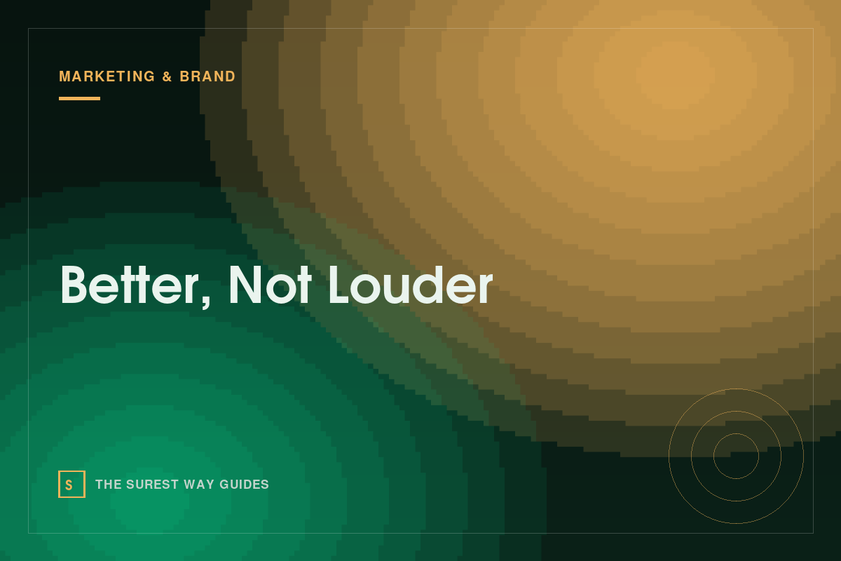 Better, Not Louder